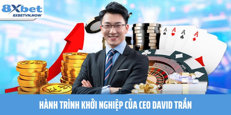 Hành Trình Khởi Nghiệp Của CEO David Trần