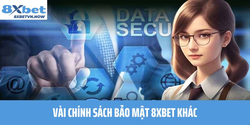 Vài Chính Sách Bảo Mật 8XBET khác