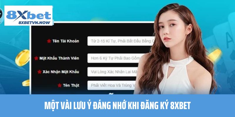 Một vài lưu ý đáng nhớ khi đăng ký 8XBET