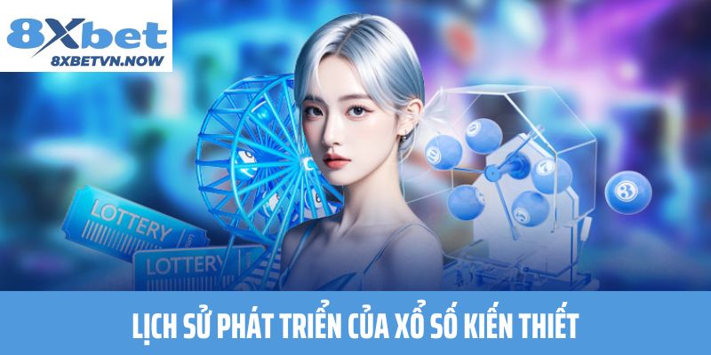 Lịch sử phát triển của xổ số kiến thiết