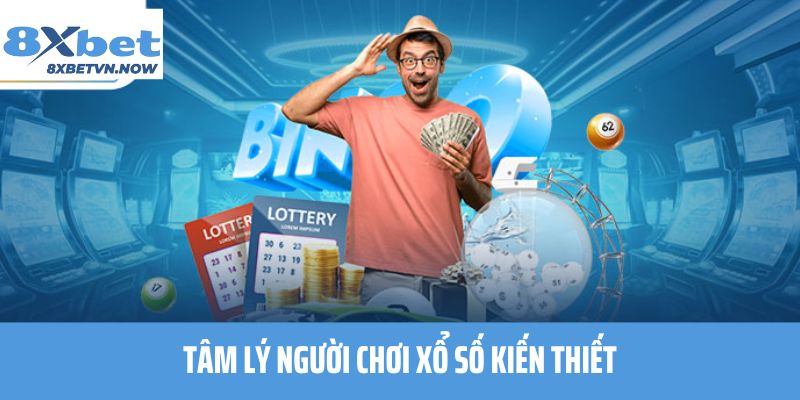 Tâm lý người chơi xổ số kiến thiết