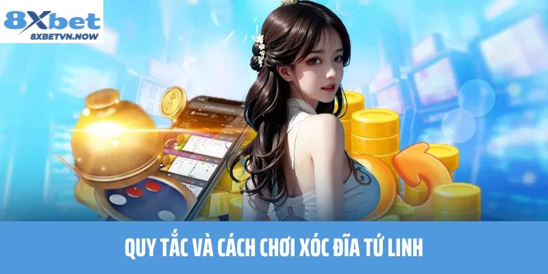 Quy tắc và cách chơi Xóc Đĩa Tứ Linh